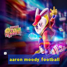 aaron moody football